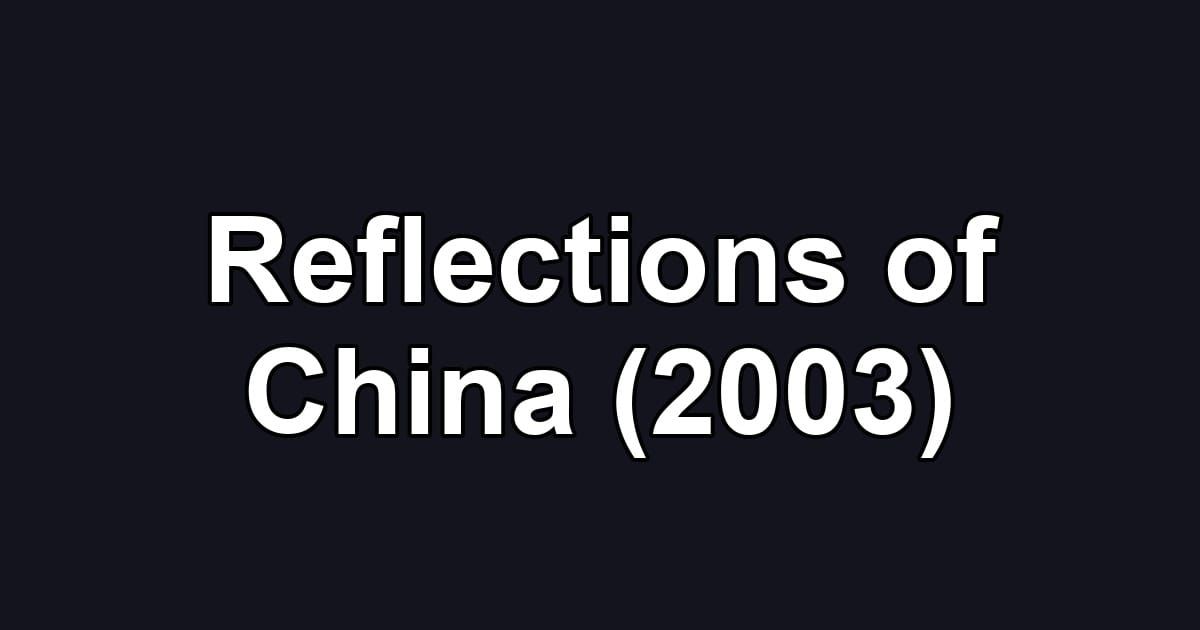 Reflections of China (2003)