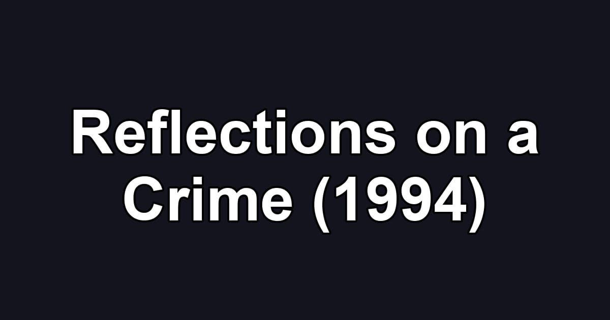 Reflections on a Crime (1994)