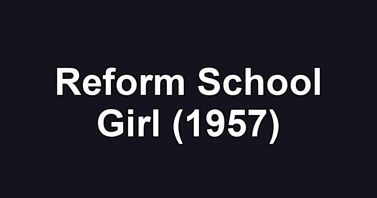 Reform School Girl (1957)