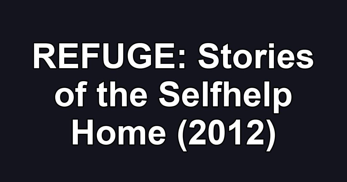 REFUGE: Stories of the Selfhelp Home (2012)