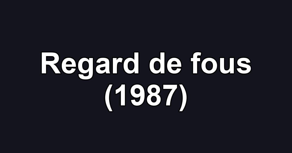 Regard de fous (1987)