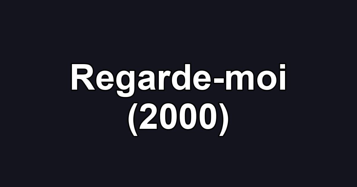 Regarde-moi (2000)