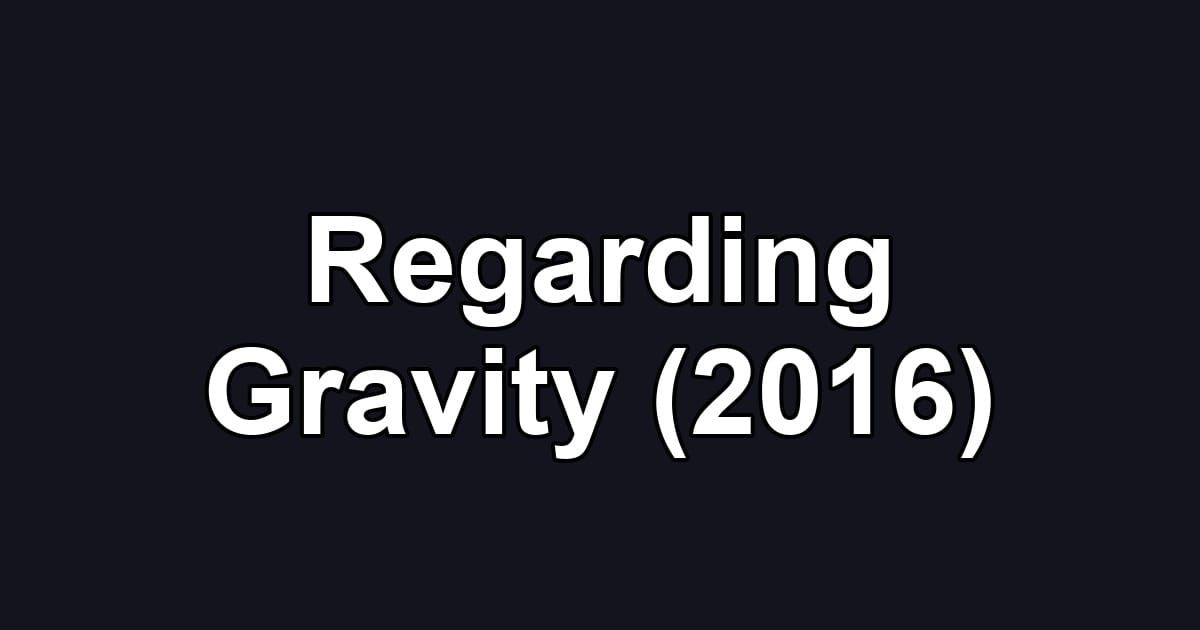 Regarding Gravity (2016)