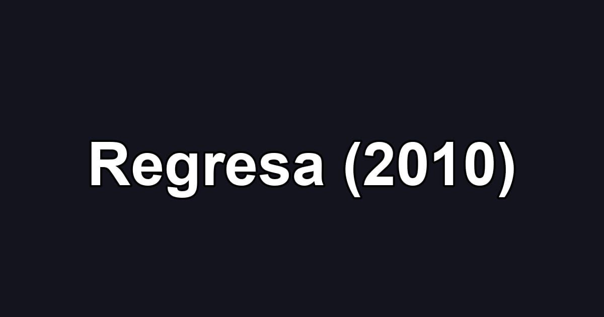 Regresa (2010)