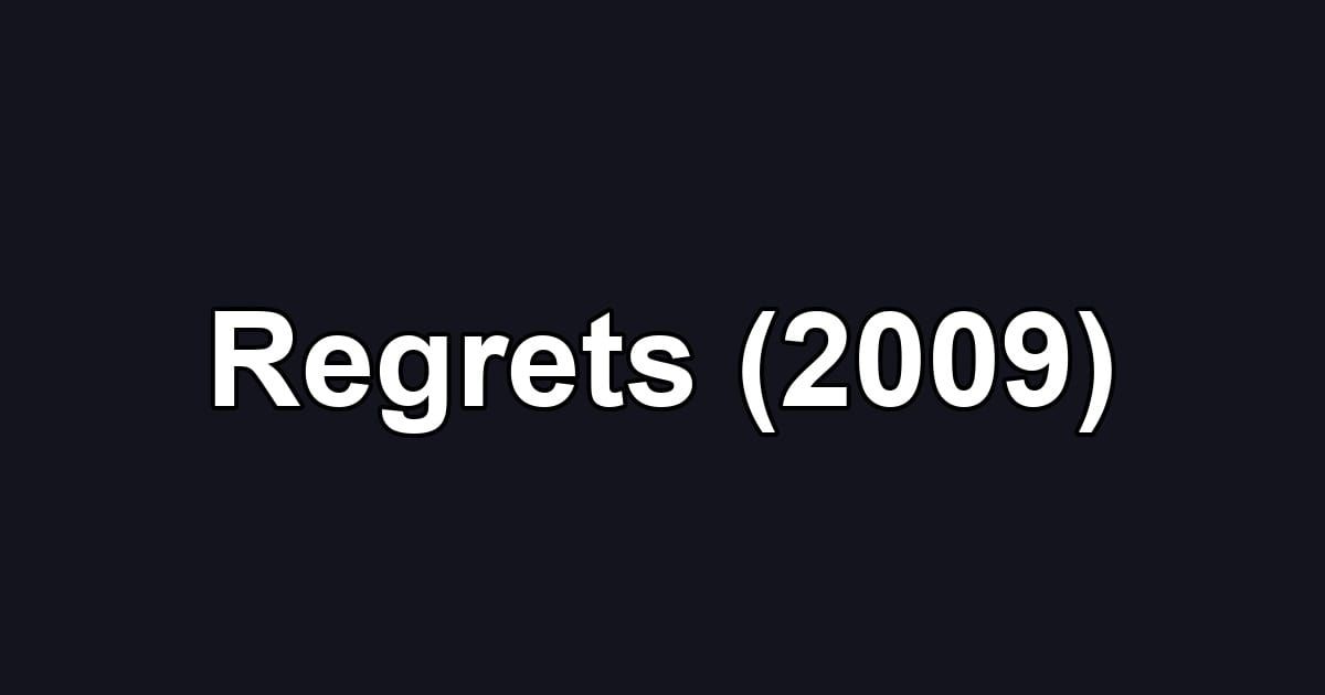 Regrets (2009)
