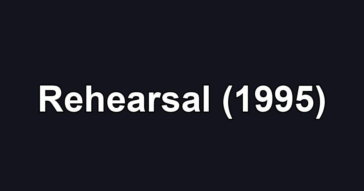 Rehearsal (1995)