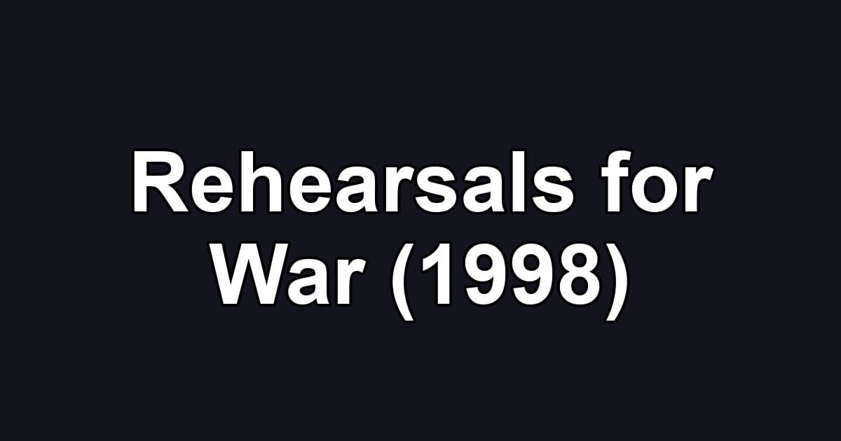 Rehearsals for War (1998)