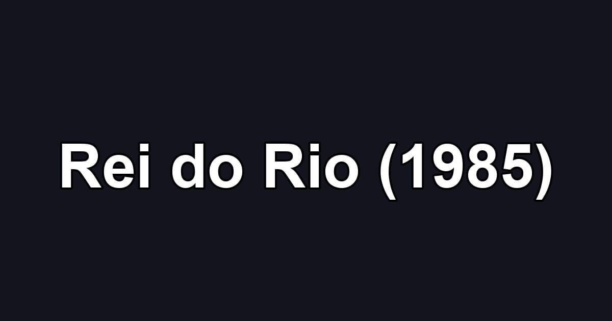 Rei do Rio (1985)