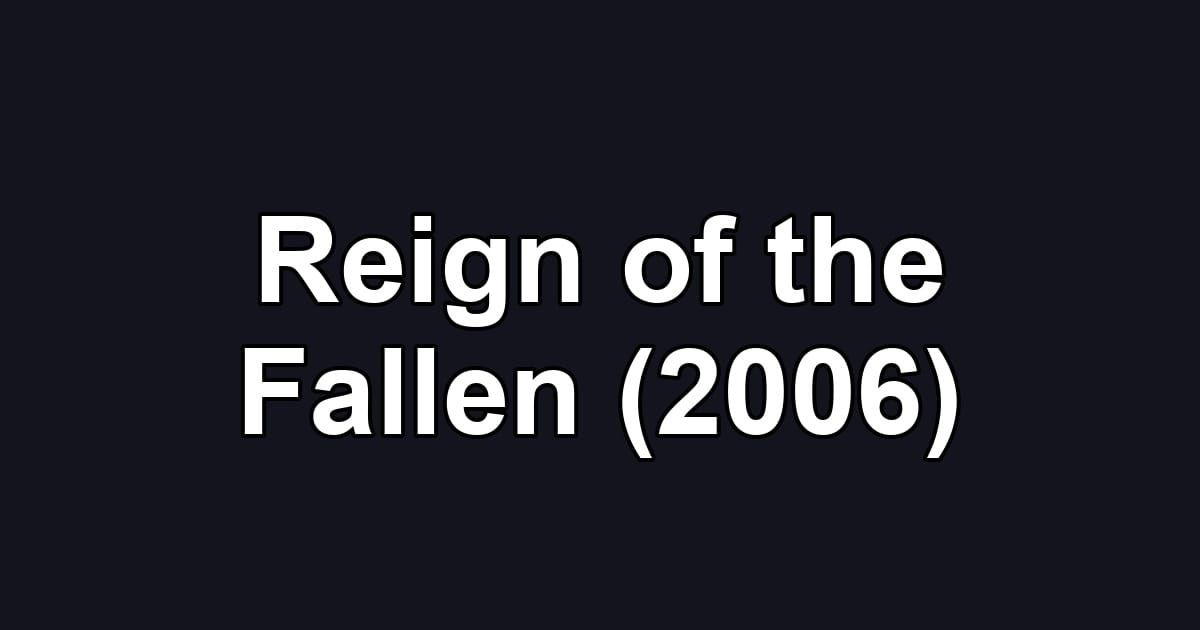 Reign of the Fallen (2006)