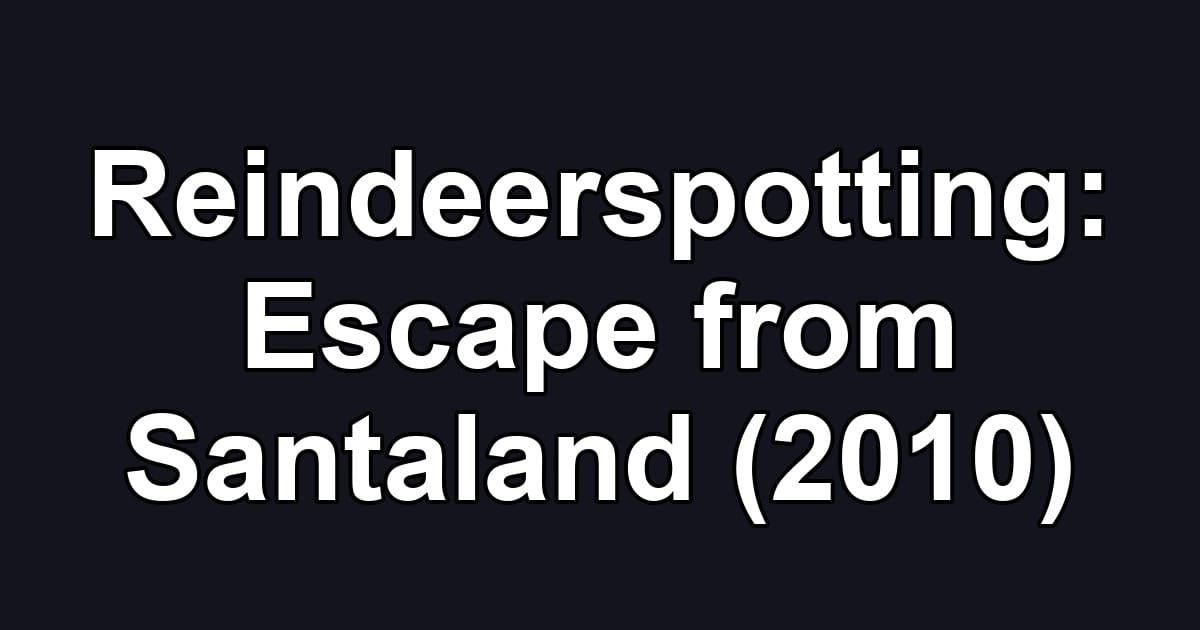 Reindeerspotting: Escape from Santaland (2010)