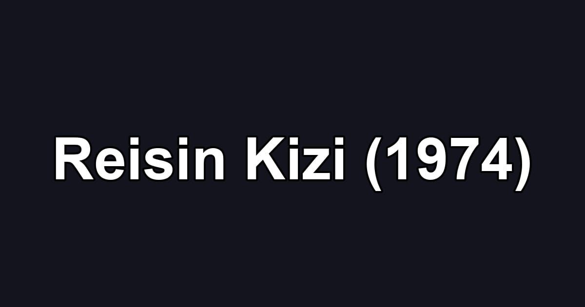 Reisin Kizi (1974)