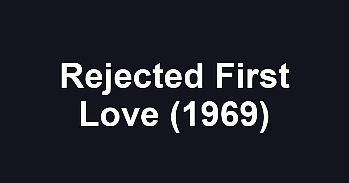 Rejected First Love (1969)