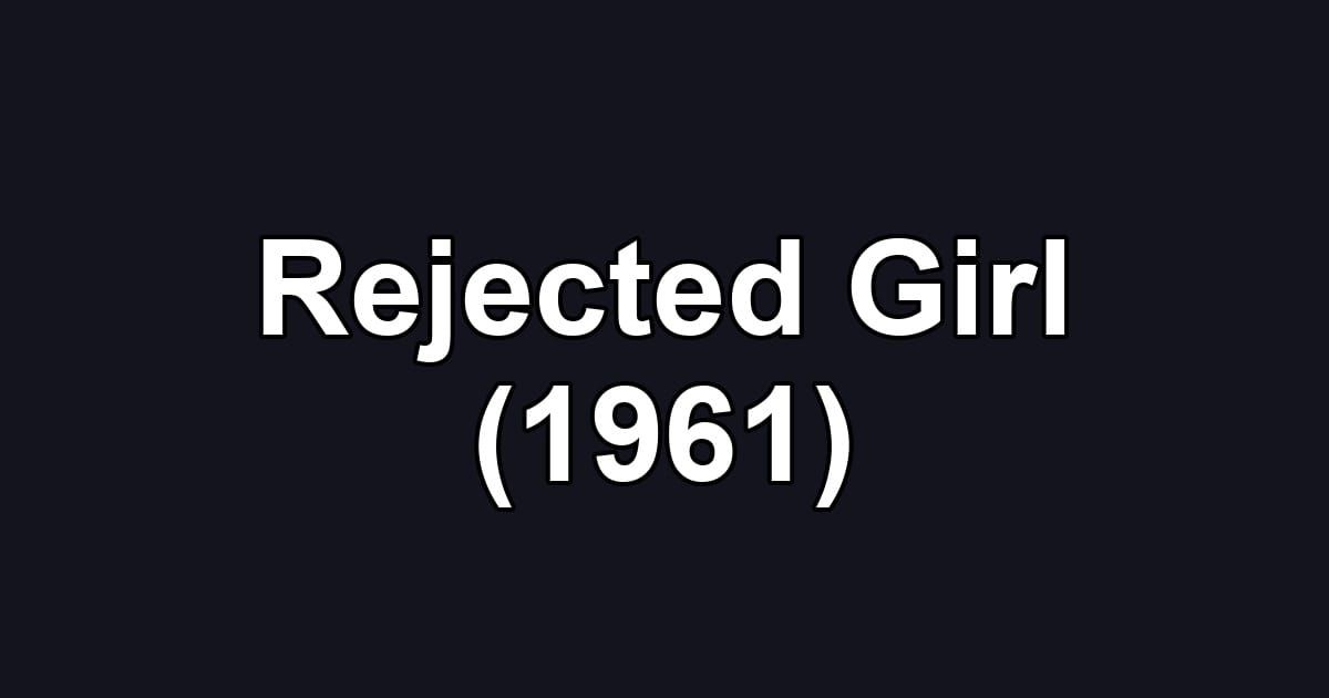 Rejected Girl (1961)