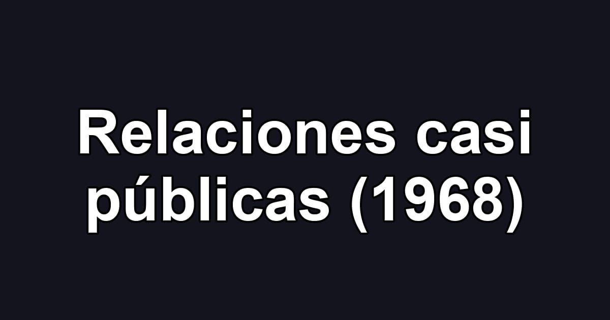 Relaciones casi públicas (1968)