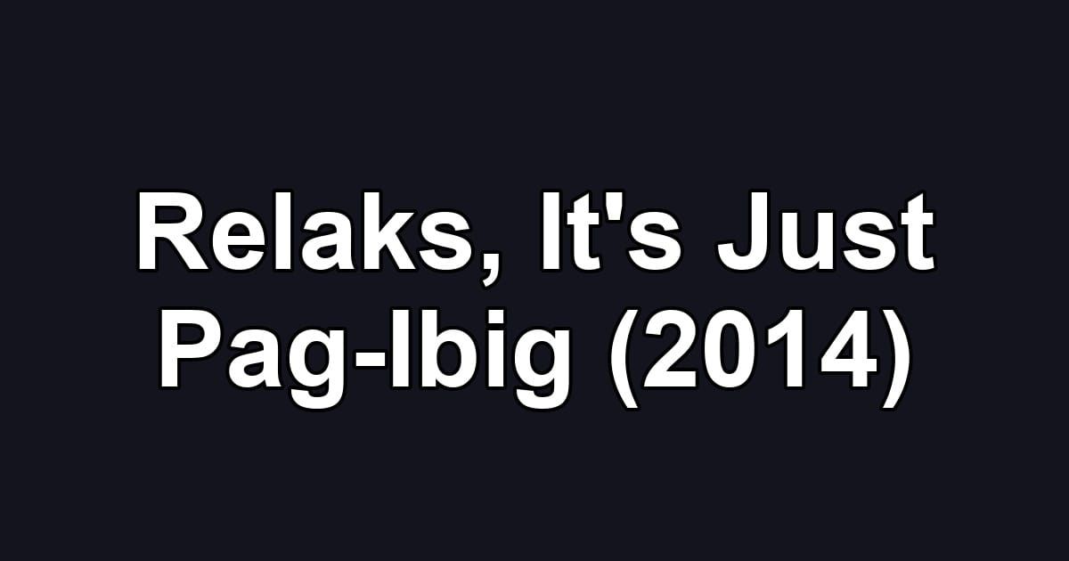 Relaks, It's Just Pag-Ibig (2014)