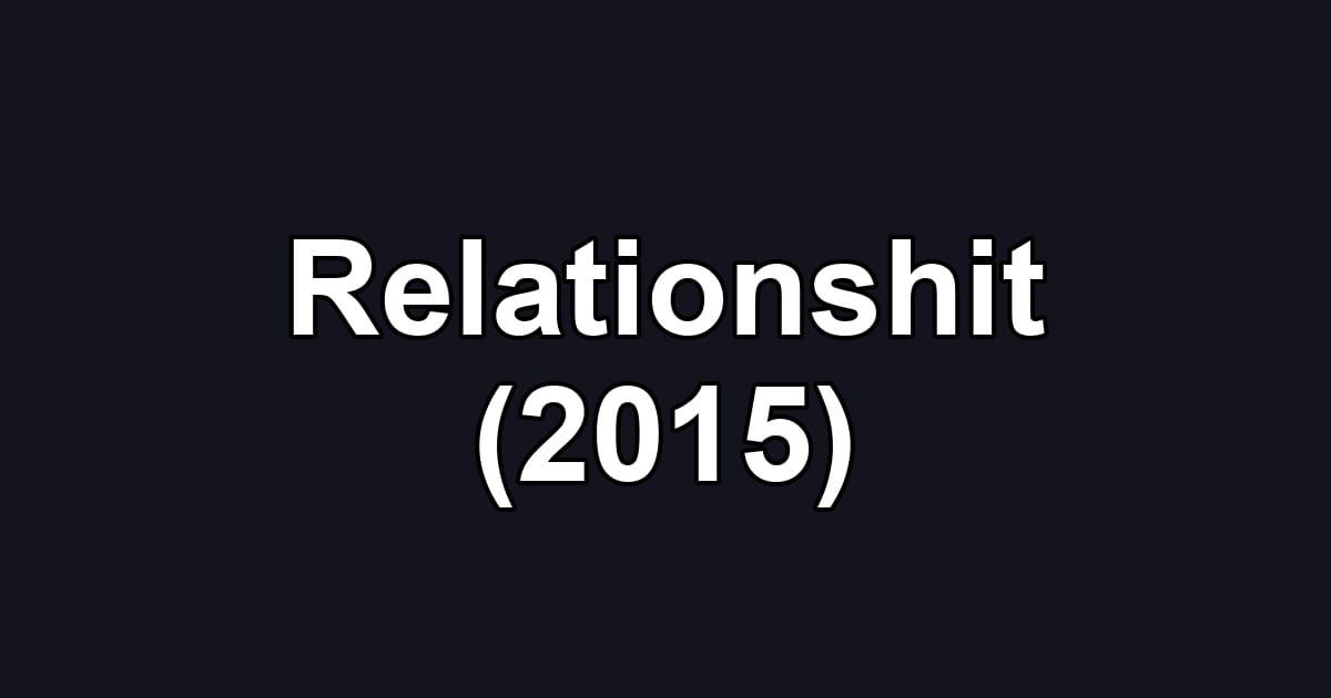 Relationshit (2015)