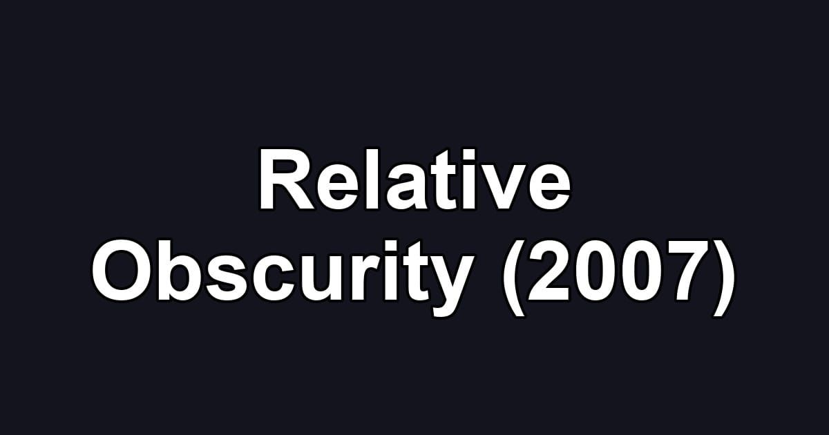 Relative Obscurity (2007)