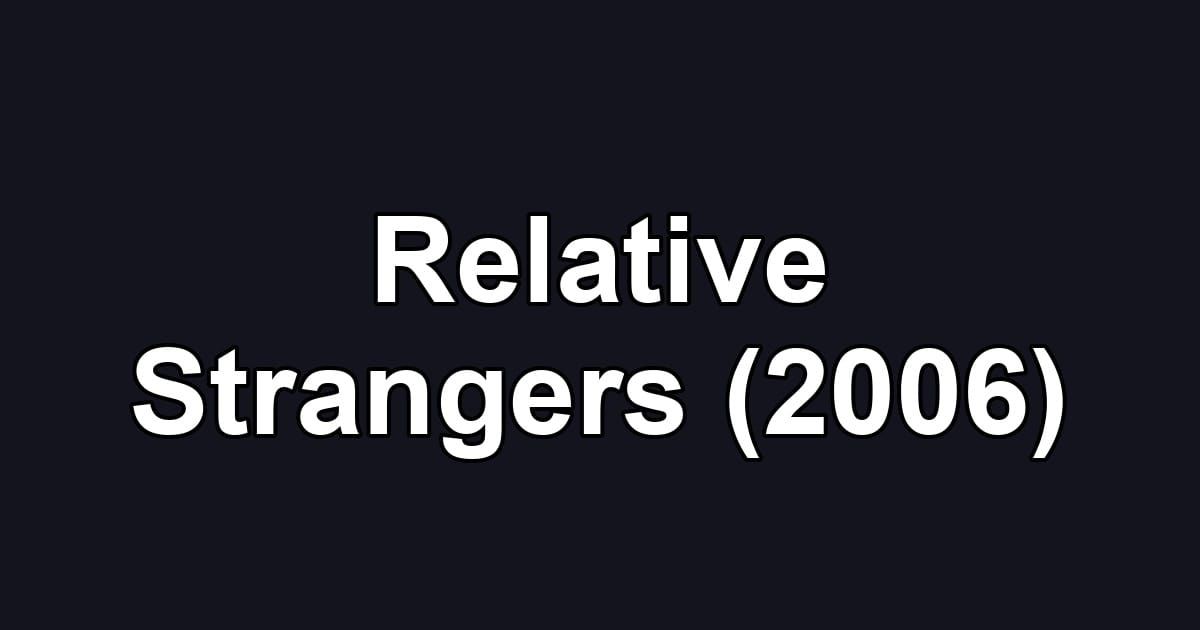 Relative Strangers (2006)