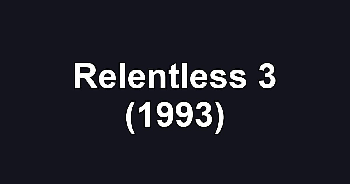 Relentless 3 (1993)