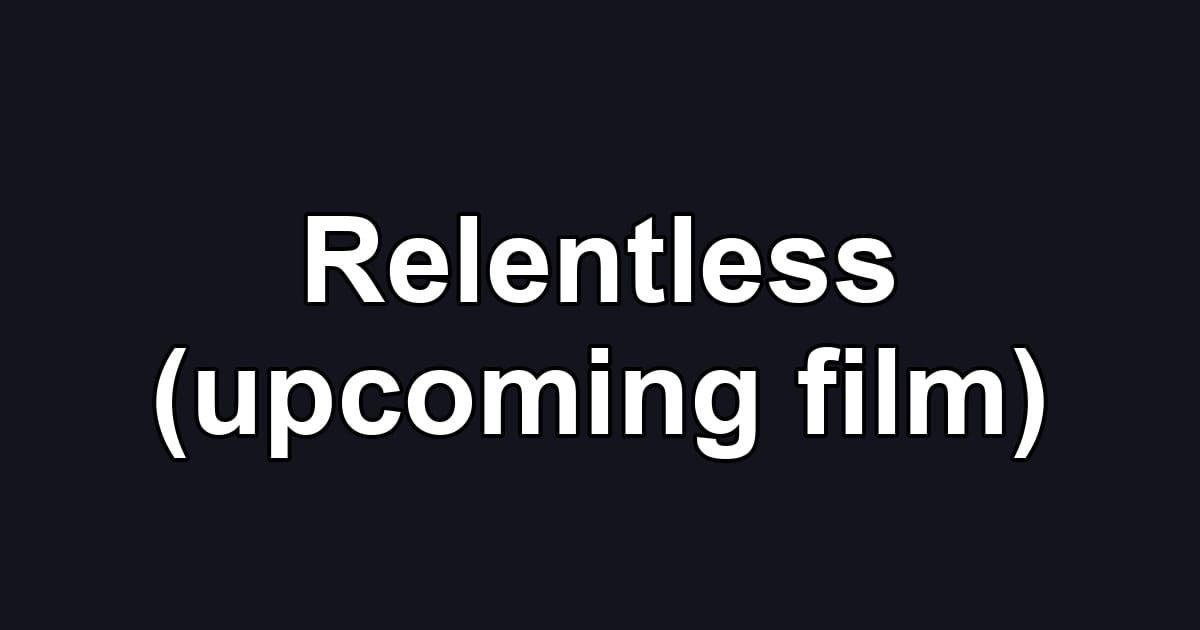 Relentless (upcoming film)