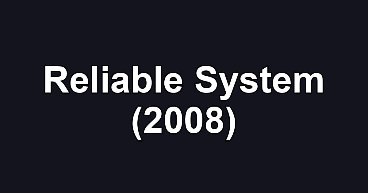 Reliable System (2008)