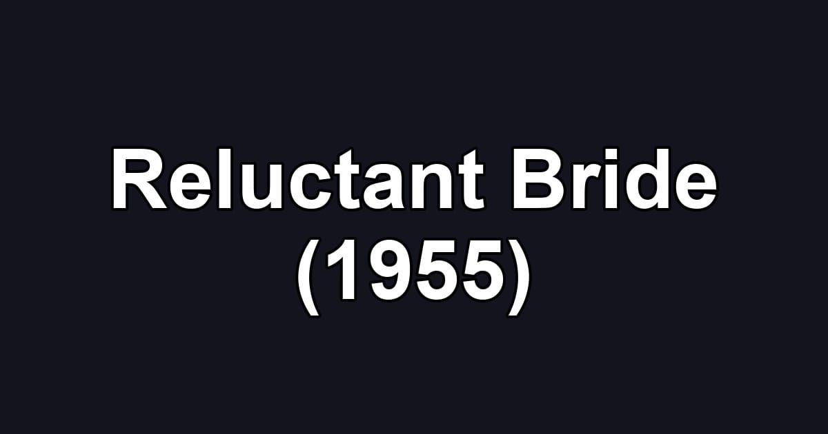 Reluctant Bride (1955)