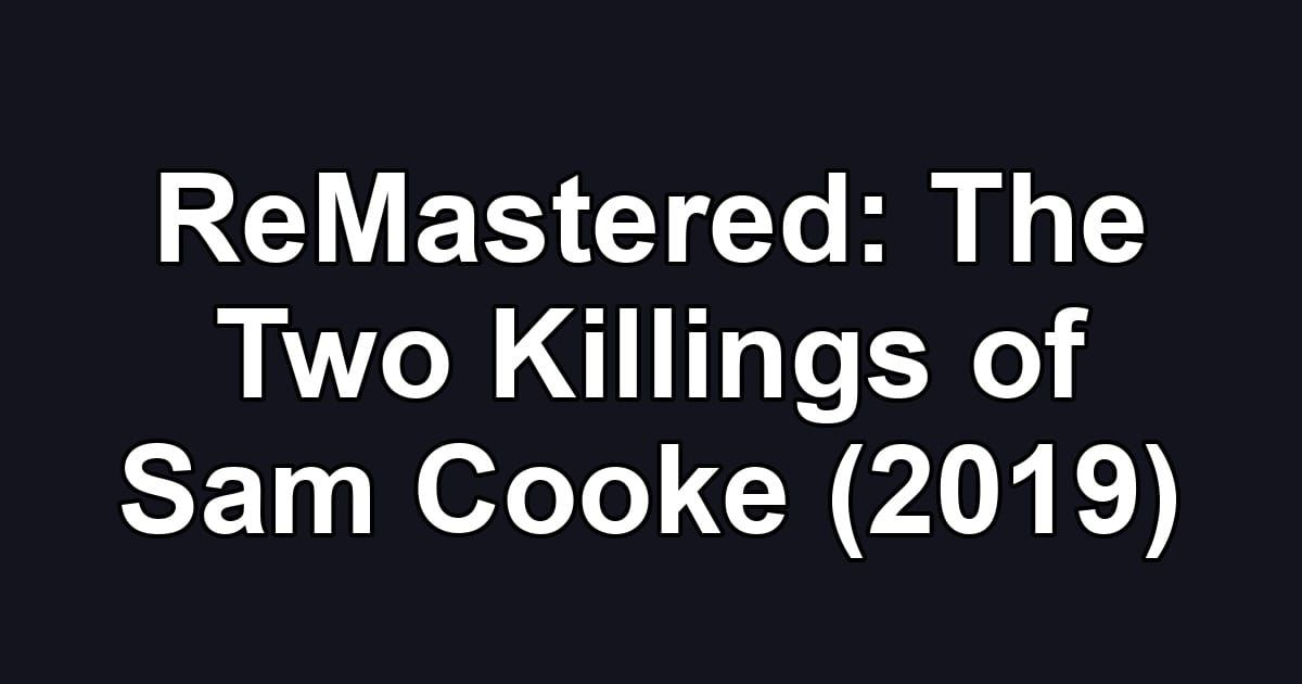 ReMastered: The Two Killings of Sam Cooke (2019)