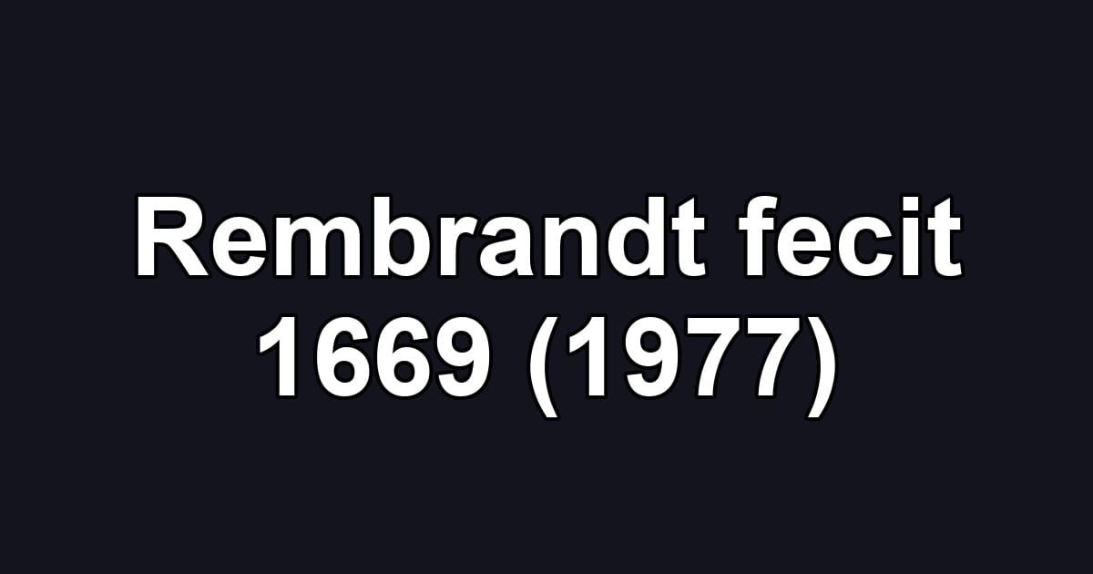 Rembrandt fecit 1669 (1977)