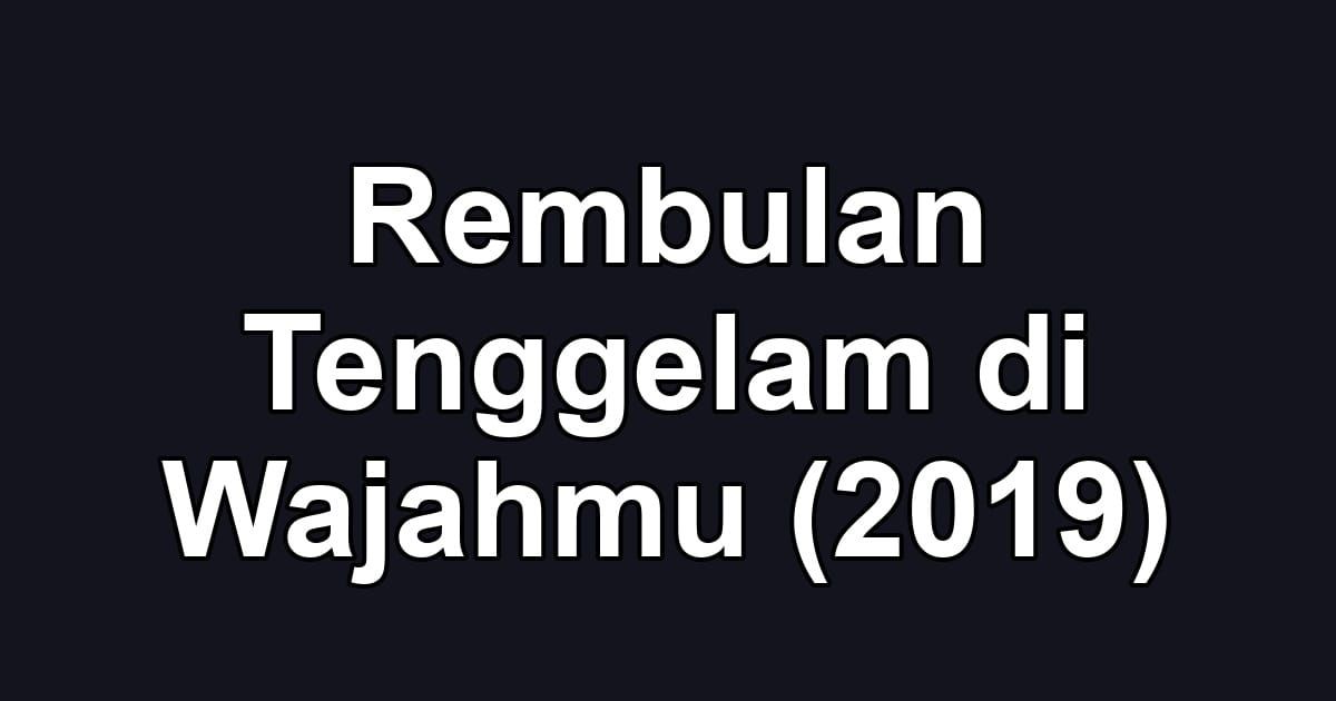 Rembulan Tenggelam di Wajahmu (2019)