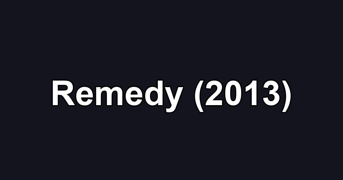 Remedy (2013)