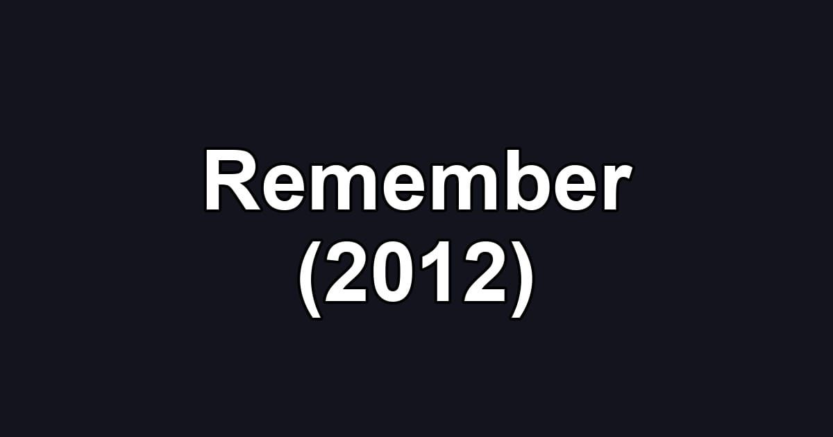 Remember (2012)