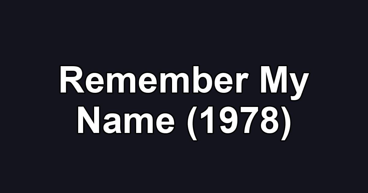 Remember My Name (1978)