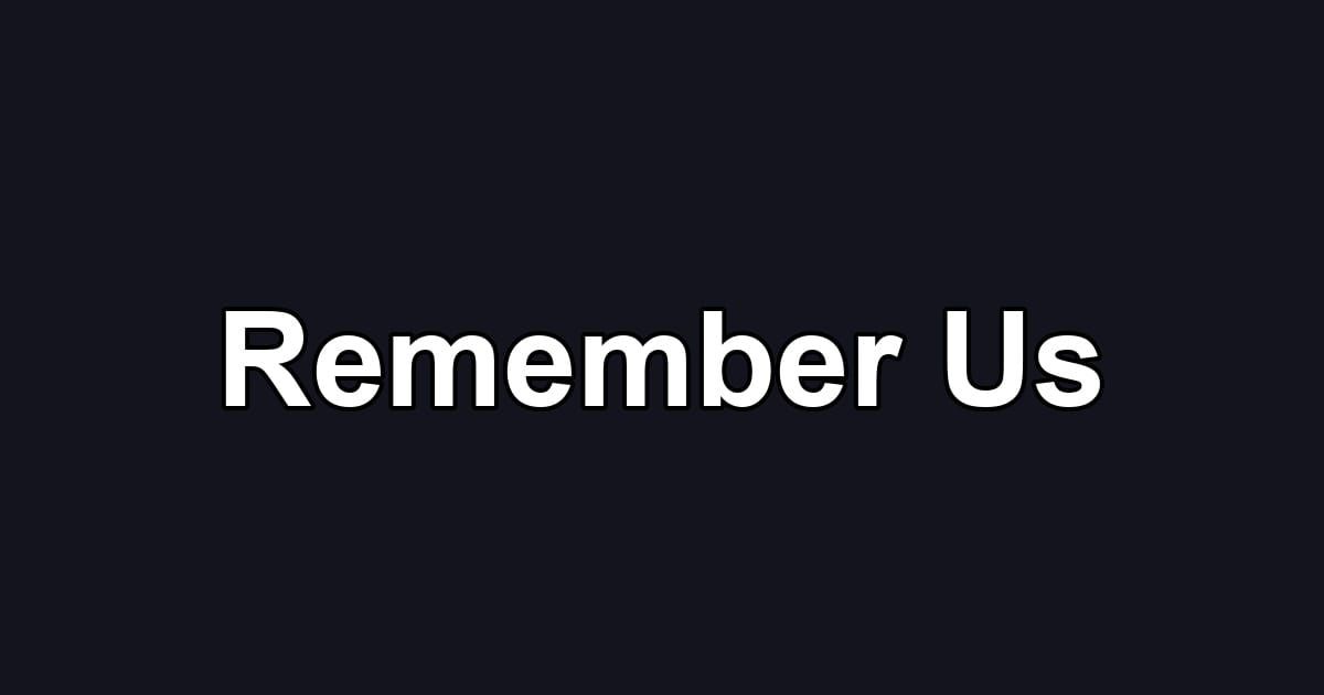 Remember Us