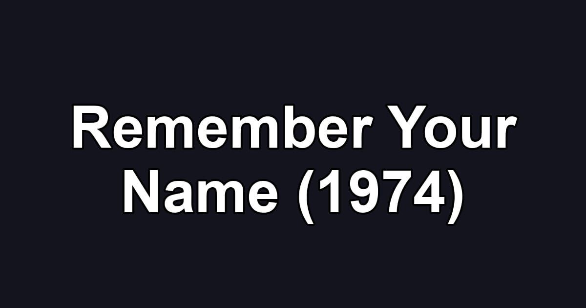 Remember Your Name (1974)