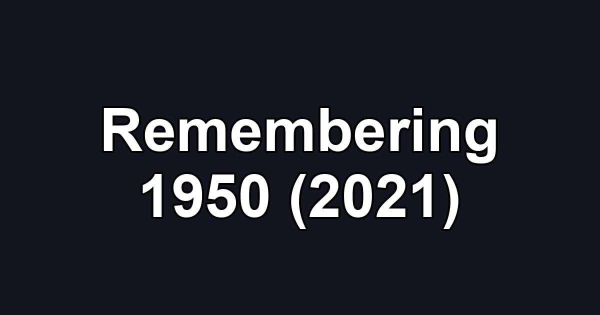Remembering 1950 (2021)