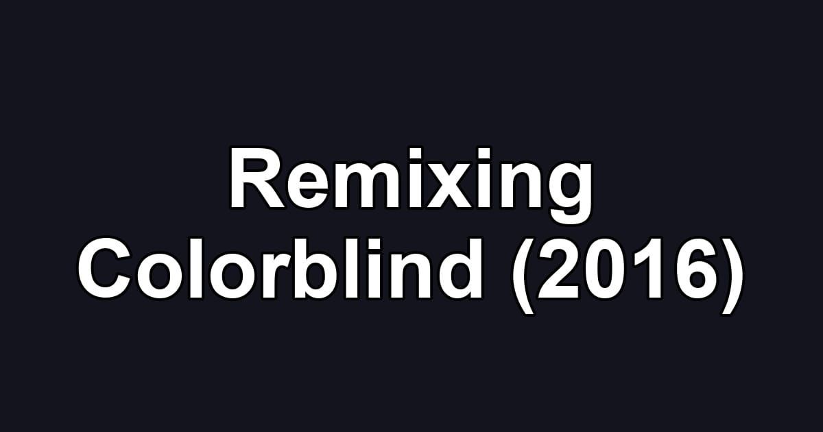 Remixing Colorblind (2016)