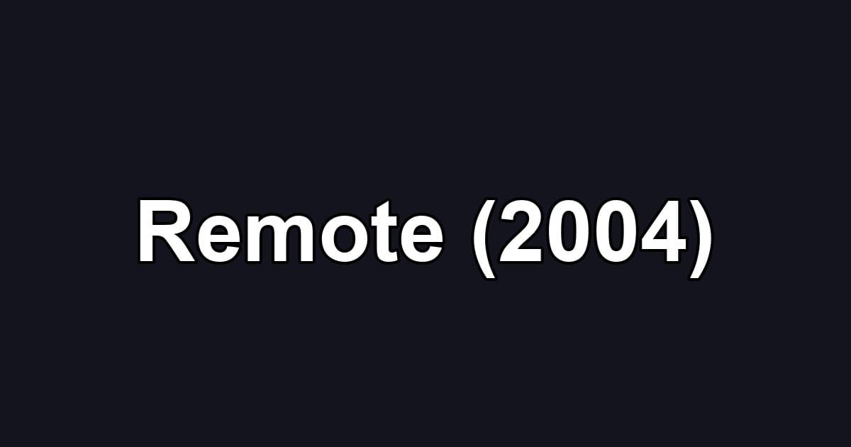 Remote (2004)