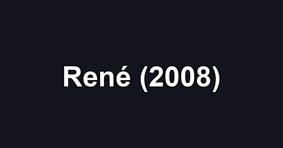 René (2008)
