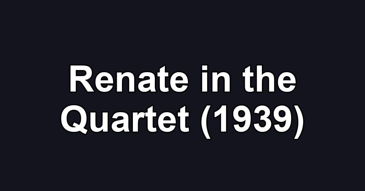 Renate in the Quartet (1939)