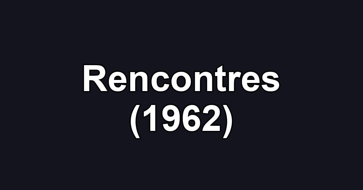 Rencontres (1962)