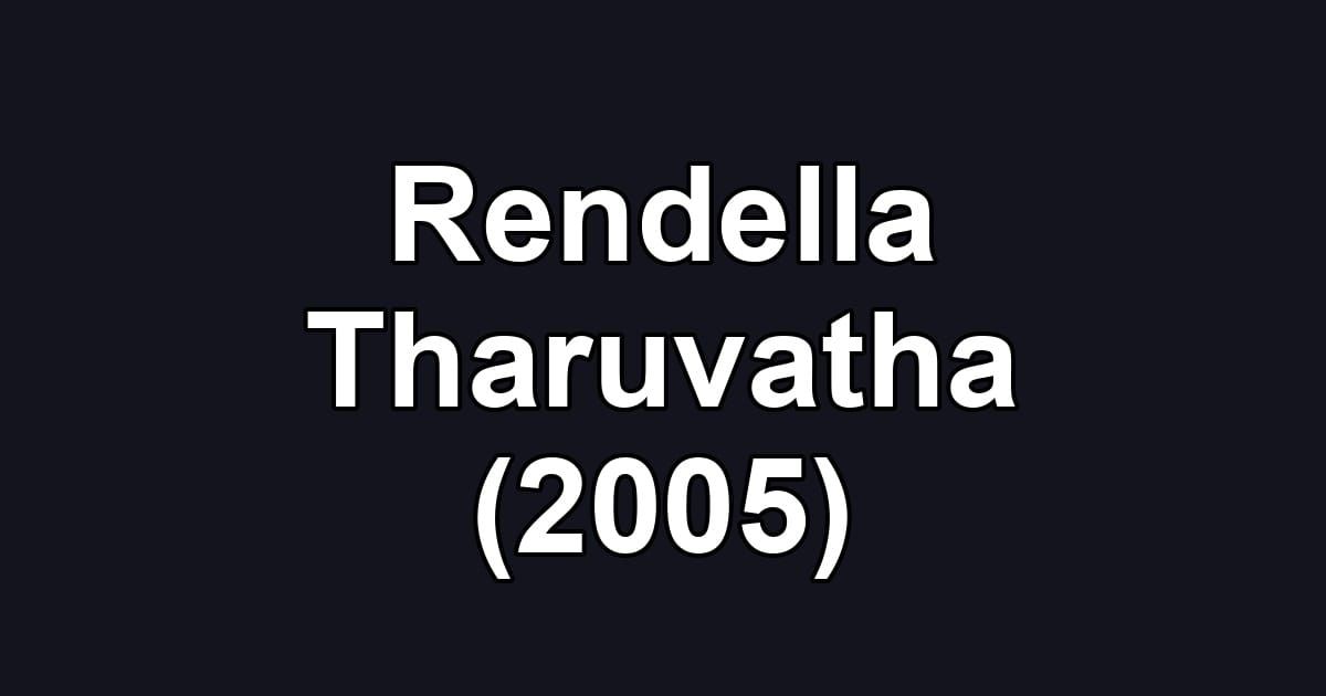 Rendella Tharuvatha (2005)