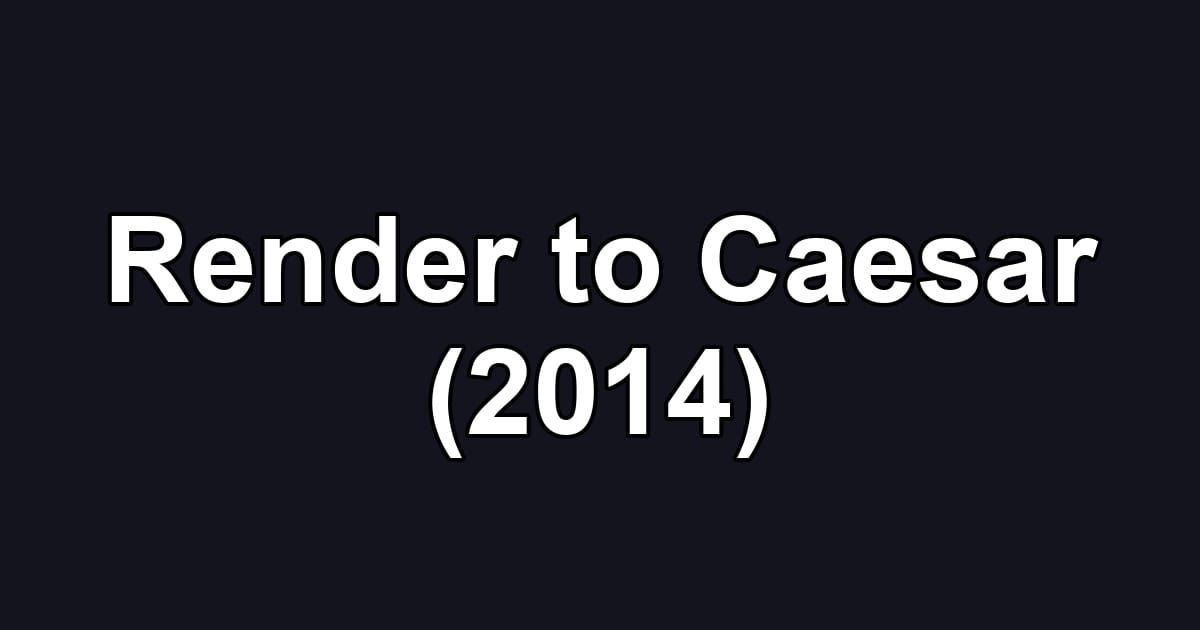 Render to Caesar (2014)