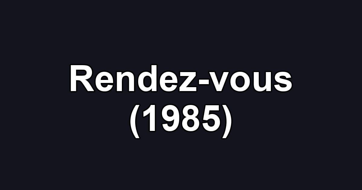 Rendez-vous (1985)