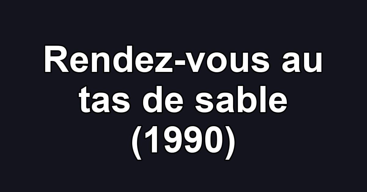 Rendez-vous au tas de sable (1990)