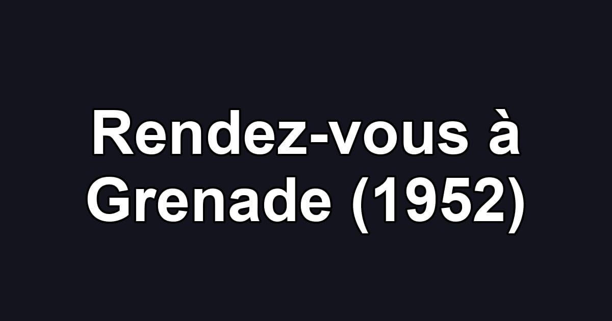 Rendez-vous à Grenade (1952)