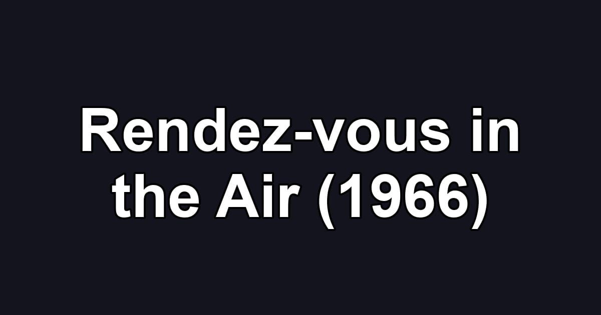 Rendez-vous in the Air (1966)