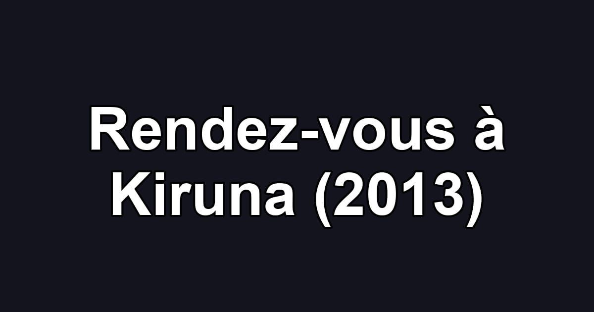 Rendez-vous à Kiruna (2013)