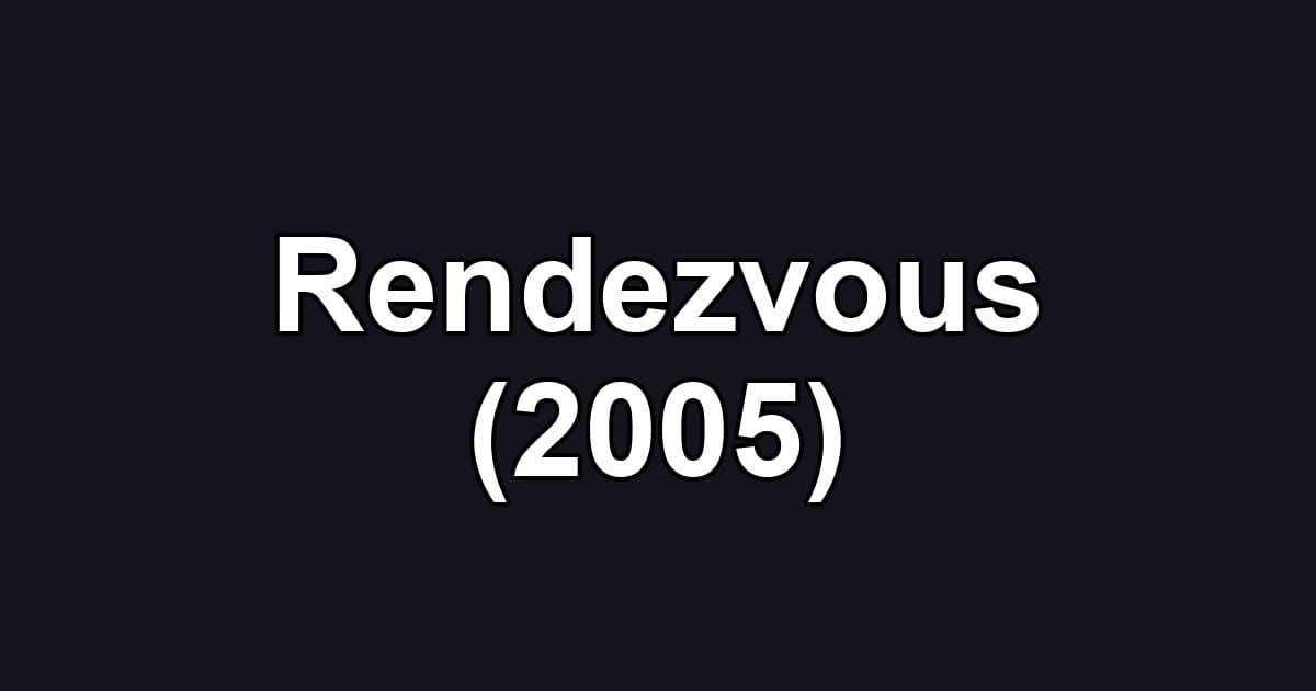 Rendezvous (2005)