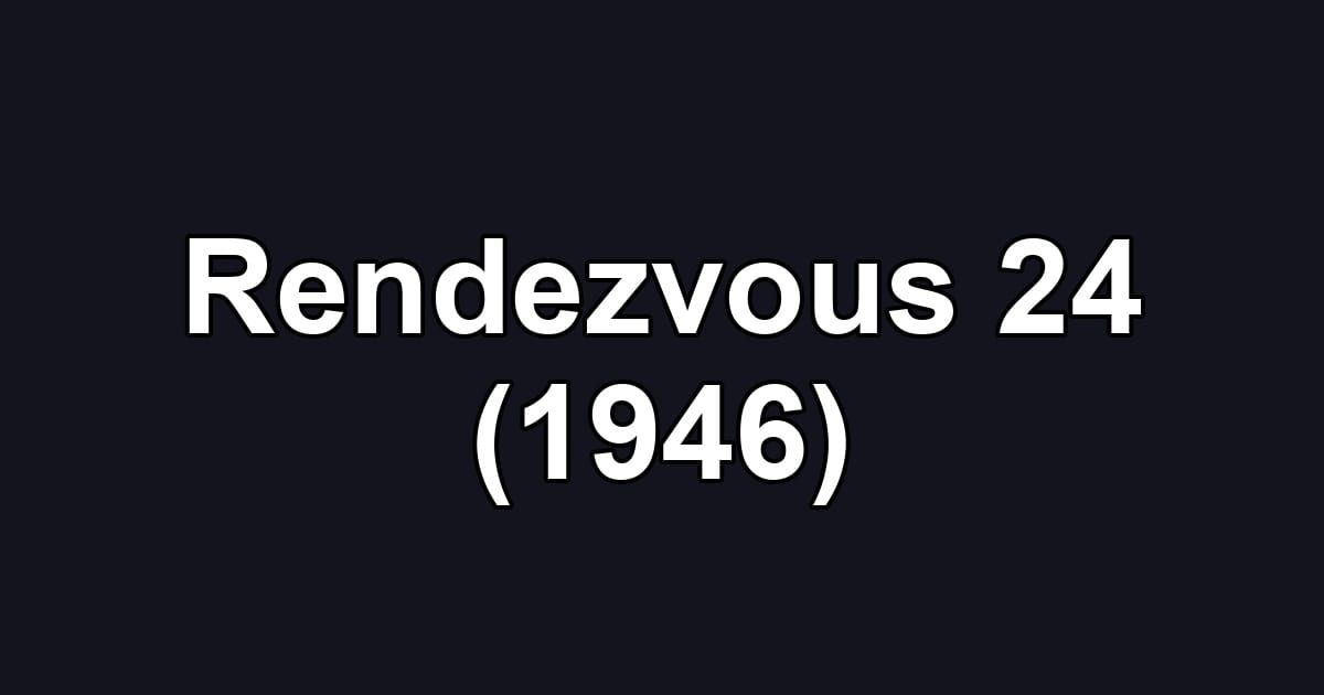 Rendezvous 24 (1946)
