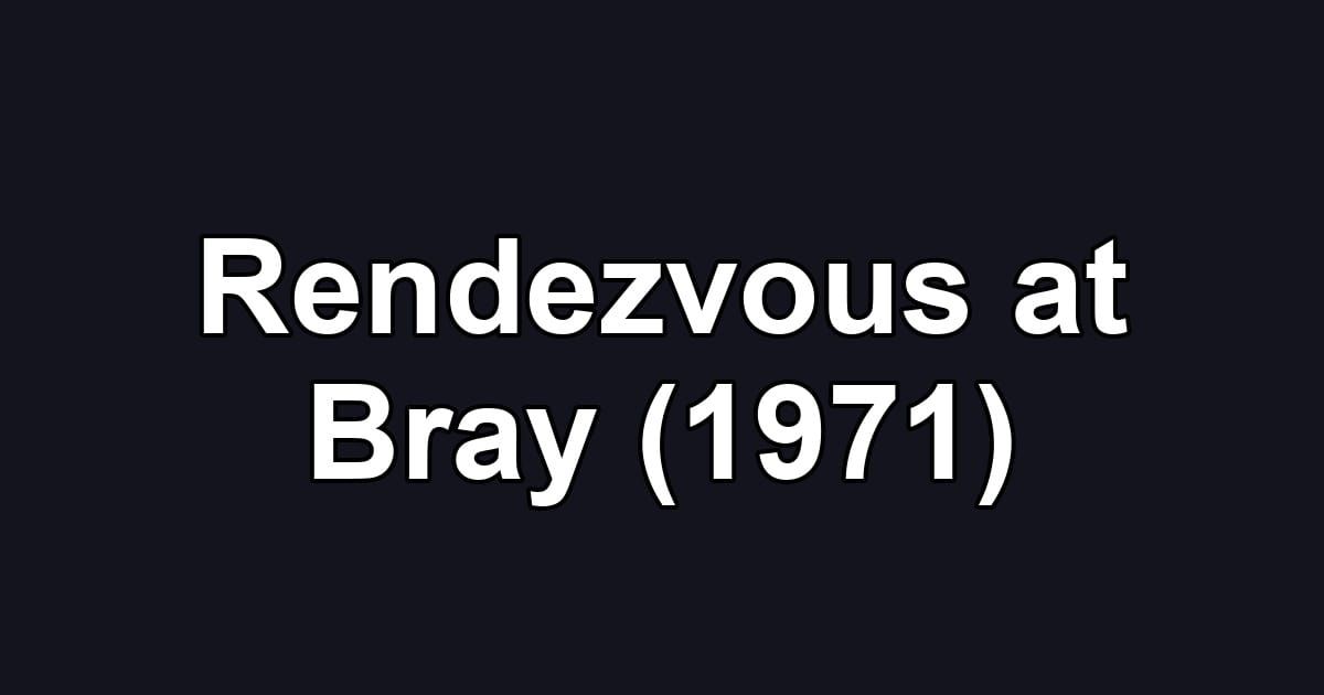Rendezvous at Bray (1971)
